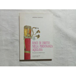 Amedeo Cervelli. Fonti di diritto nella Perdonanza Aquilana. II° edizione 1994