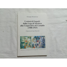 Giuseppe Monteleone. I vetrai di Empoli: dalla Lega di mestiere alla Cooperativa di Certaldo ( 1900 – 1915 ).