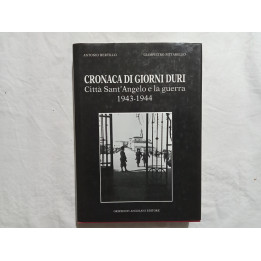 Antonio Bertillo Giampietro Pittarello. Cronaca di giorni duri. Città Sant’Angelo e la guerra 1943-1944