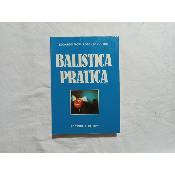 Edoardo Mori Lorenzo Golino. Balistica pratica