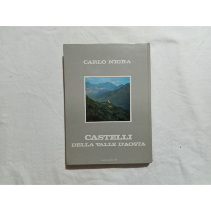 Carlo Nigra. Castelli della Valle d’Aosta