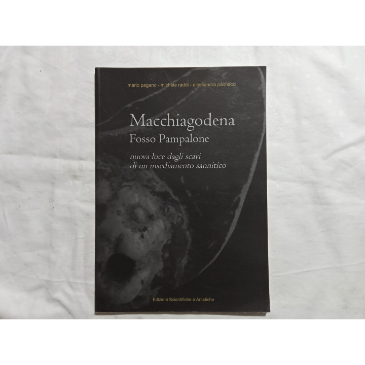 M.Pagano M.Raddi A.Pannacci. Macchiagodena Fosso Pampalone. Nuova luce dagli scavi di un insediamento sannitico