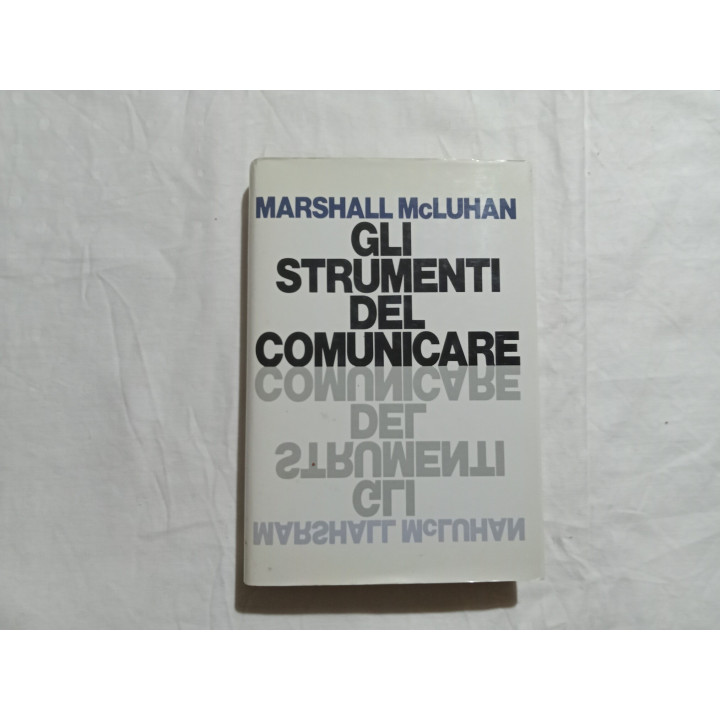 Marshall Mc Luhan. Gli strumenti del comunicare