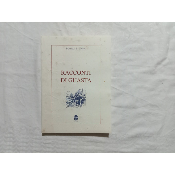 Michele A.Ursini. Racconti di Guasta