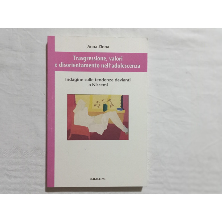 Anna Zinna. Trasgressione, valori e disorientamento nell’adolescenza. Indagine sulle tendenze devianti a Niscemi
