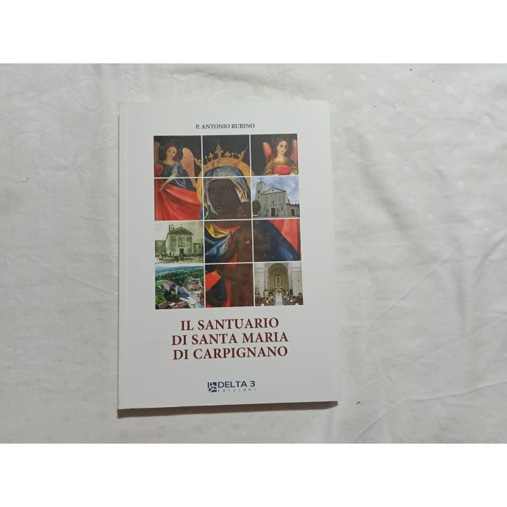 P.Antonio Rubino. Il Santuario di Santa Maria di Carpignano