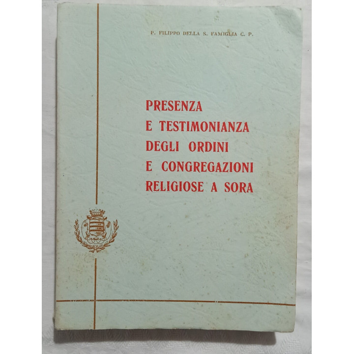 P.Filippo della S.Famiglia C.P. Presenza e testimonianza degli ordini e congregazioni religiose a Sora
