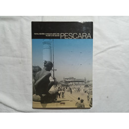 Pescara, forma identità e memoria della città fra XIX e XX secolo