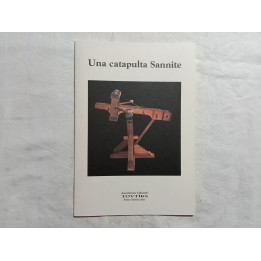 Una catapulta  Sannite. Breve saggio di storia delle armi antiche