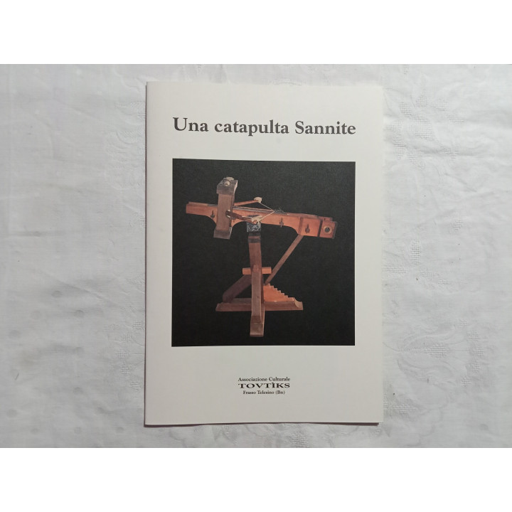 Una catapulta  Sannite. Breve saggio di storia delle armi antiche