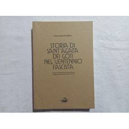Giancristiano Desiderio. Storia di Sant’Agata dei Goti nel ventennio fascista