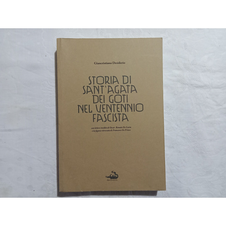 Giancristiano Desiderio. Storia di Sant’Agata dei Goti nel ventennio fascista