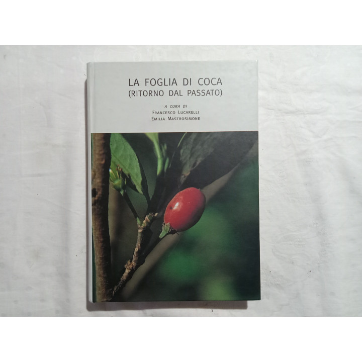La foglia di Coca ( ritorno dal passato ) A cura di F.Lucarelli e E.Mastrosimone