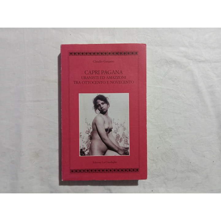 Claudio Gargano. Capri pagana. Uranisti ed amazzoni tra ‘800 e ‘900