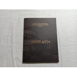 "A Santa Lucia". 85° anno fra palcoscenico e cultura 1929 – 2014
