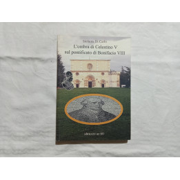 Stefania Di Carlo. L’ombra di Celestino V sul pontificato di Bonifacio VIII
