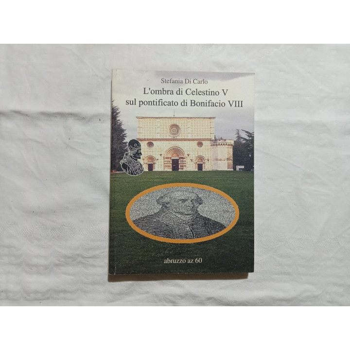 Stefania Di Carlo. L’ombra di Celestino V sul pontificato di Bonifacio VIII