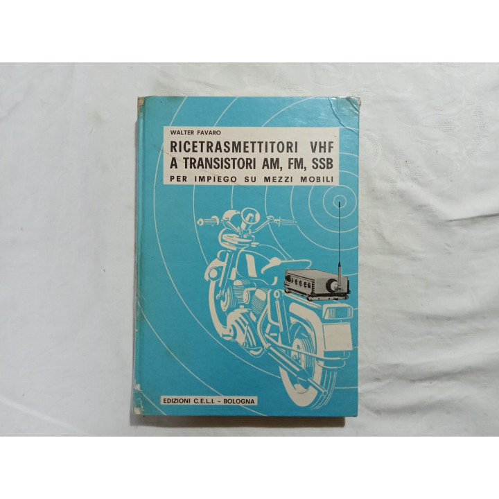 Walter Favaro. Ricetrasmettitori VHF a transistori AM, FM, SSB per impiego su mezzi mobili  I° Edizione