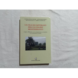 Un filo di zafferano per un colore mediterraneo. Origini, diffusione, usi, composizione e proprietà la sua presenza in italia.