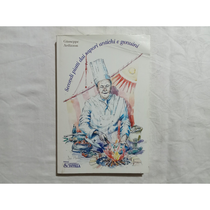 Giuseppe Ardizzon. Secondi piatti dai sapori antichi e genuini