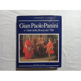 Ferdinando Arisi. Gian Paolo Panini e i fasti della Roma del’700