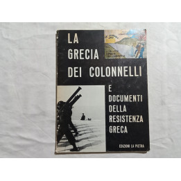 La Grecia dei Colonnelli e documenti della Resistenza Greca. A cura di Enzo Nizza