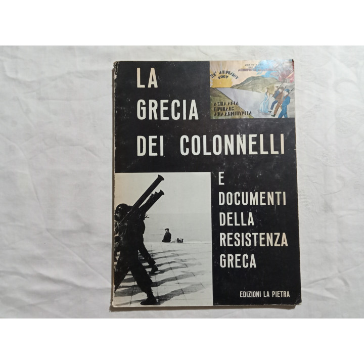 La Grecia dei Colonnelli e documenti della Resistenza Greca. A cura di Enzo Nizza