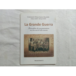 La Grande Guerra. Il sacrificio di una generazione nei racconti di vita vissuta