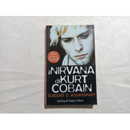 Il Nirvana di Kurt Cobain. Suicidio o assassinio? A cura di Frédéric Lepage