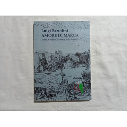 Luigi Bartolini. Amore di Marca. A cura di Fabio Ciceroni e Ezio Bartocci