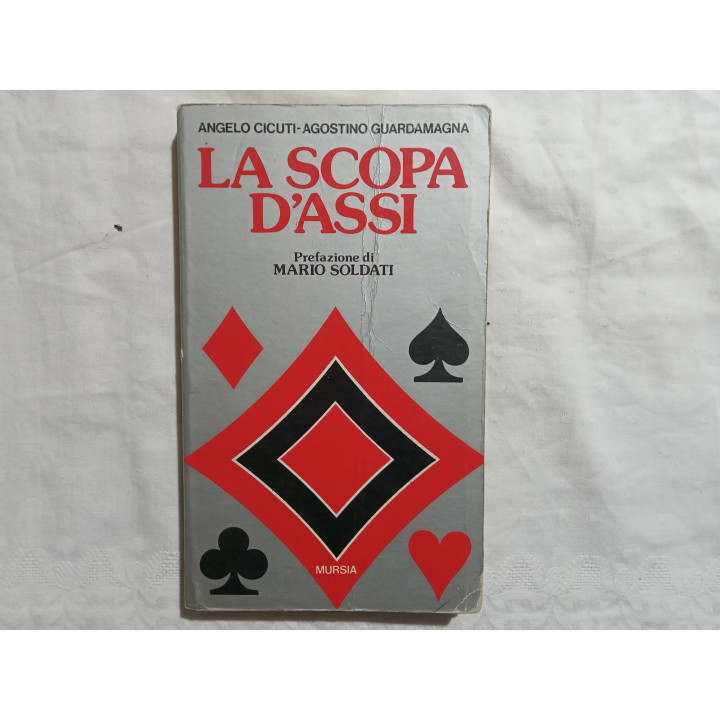 Angelo Cicuti Agostino Guardamagna. La scopa d’assi. Prefazione di Mario Soldati