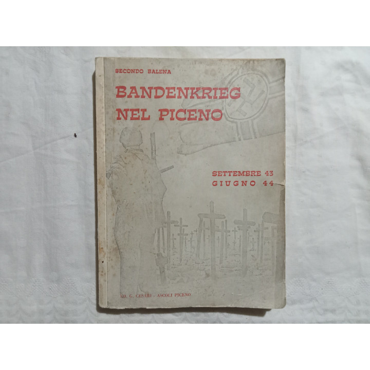 Secondo Balena. Bandenkrieg nel Piceno.  I° edizione