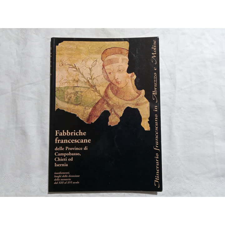 Fabbriche francescane delle Province di Campobasso, Chieti ed Isernia A cura di Michele Massone