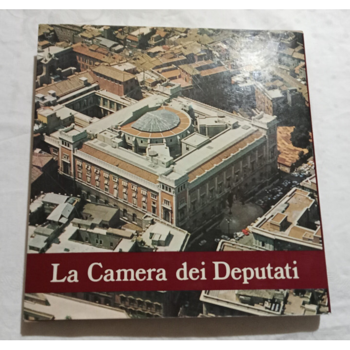 La Camera dei Deputati. Immagini del Palazzo di Montecitorio 1975