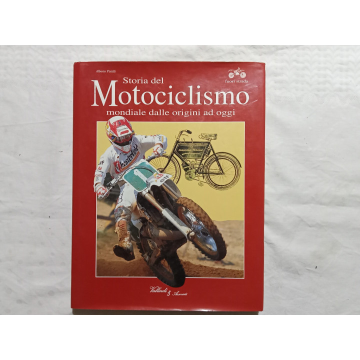 Alberto Pistilli. Storia del motociclismo mondiale dalle origini ad oggi. Fuoristrada
