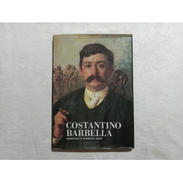 Costantino Barbella 1852-1925. Testo critico di Fortunato Bellonzi