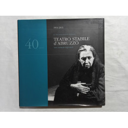 1963/2003 Le stagioni di produzione del Teatro Stabile d’Abruzzo A cura di Roberta Gargano
