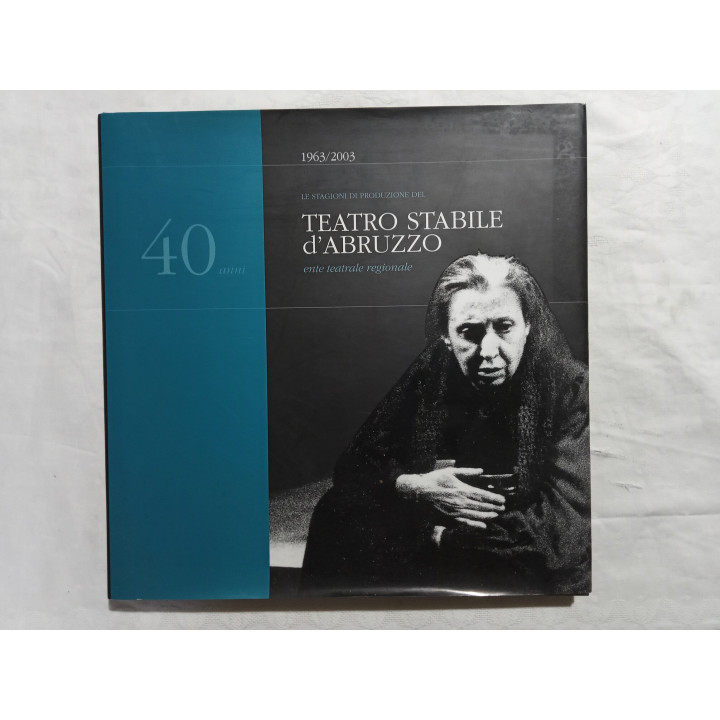 1963/2003 Le stagioni di produzione del Teatro Stabile d’Abruzzo A cura di Roberta Gargano